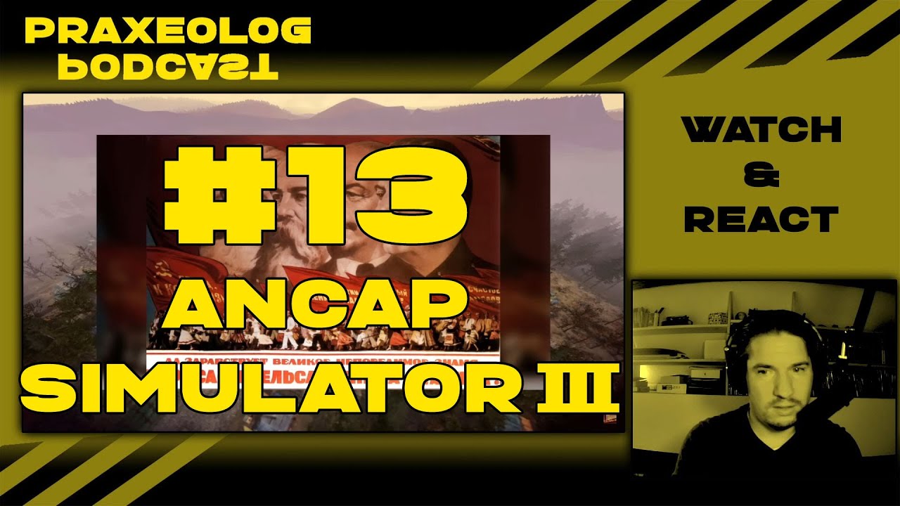 Watch & React Nr. 13 - Ancap Simulator III