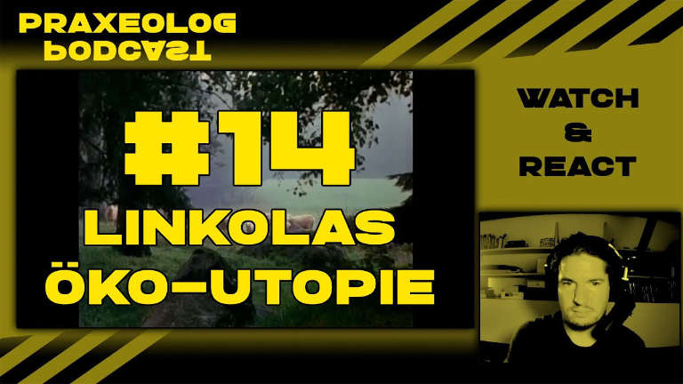 Watch & React Nr. 14 - Linkolas Öko-Utopie