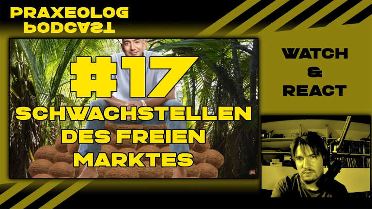 Watch & React Nr. 17 - Schwachstellen des Freien Marktes